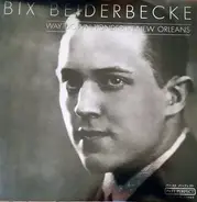 Bix Beiderbecke - Way Down Yonder In New Orleans