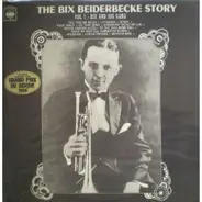 Bix Beiderbecke - The Bix Beiderbecke Story / Vol 1 - Bix And His Gang