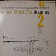 Bix Beiderbecke - The Bix Beiderbecke Story / Volume 2 - Bix And Tram