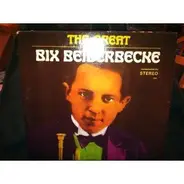 Bix Beiderbecke - The Great Bix Beiderbecke