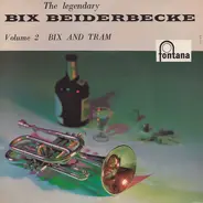 Bix Beiderbecke - The Legendary Bix Beiderbecke (Bix And Tram)