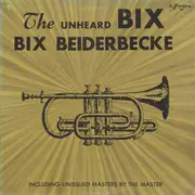 LP - Bix Beiderbecke - The Unheard Bix