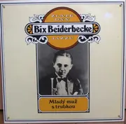 LP - Bix Beiderbecke - Zlaté Dny Jazzu - Mladý Muž S Trubkou