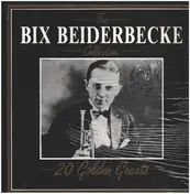 Bix Beiderbecke - The Bix Beiderbecke Collection - 20 Golden Greats