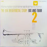 Bix Beiderbecke - The Bix Beiderbecke Story / Volume 2 - Bix And Tram