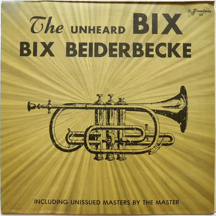 Bix Beiderbecke - The Unheard Bix