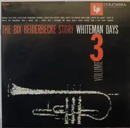 Bix Beiderbecke - The Bix Beiderbecke Story / Volume 3 - Whiteman Days