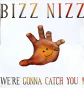 bizz nizz - We're Gonna Catch You!