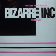 Bizarre Inc - Playing With Knives