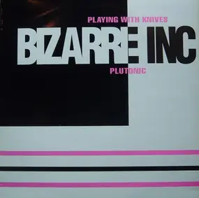 Bizarre Inc - Playing With Knives