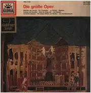 Bizet / Verdi / Gluck a.o. - Die große Oper