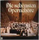 LP - Bizet / Weber / Wagner / Verdi / Beethoven a.o. - Die schönsten Opernchöre