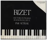 Bizet / Par Setrak - Oeuvre Intégral Pour Piano Seul