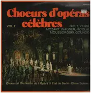 Bizet, Verdi, Mozart a.o. - choeurs d'opéras célèbres Vol.II