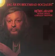 Björn Arahb - Jag Är En Bekymrad Socialist - Björn Arahb Sjunger Visor Av Cornelis Vreeswijk