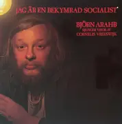 LP - Björn Arahb - Jag Är En Bekymrad Socialist - Björn Arahb Sjunger Visor Av Cornelis Vreeswijk - Gatefold