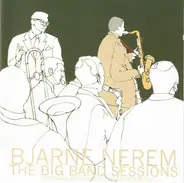Bjarne Nerem - The Big Band Sessions