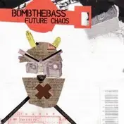 Bomb the Bass - Future Chaos