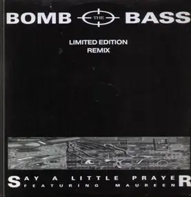 Bomb The Bass Featuring Maureen - Say A Little Prayer (Limited Edition Remix)