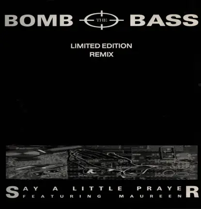 Bomb The Bass Featuring Maureen - Say A Little Prayer (Limited Edition Remix)
