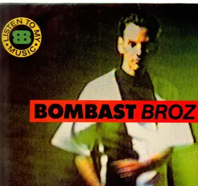 Bombast Broz - Listen To My Music