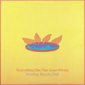 Bombay Bicycle Club - Everything Else Has Gone Wrong