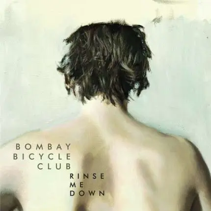 Bombay Bicycle Club - Rinse Me Down