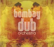 Bombay Dub Orchestra - Bombay Dub Orchestra