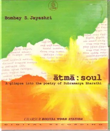 Bombay S. Jayashri - Atma:Soul. A glimpse into the poetry of Subramanya Bharathi