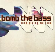 Bomb The Bass - Keep Giving Me Love