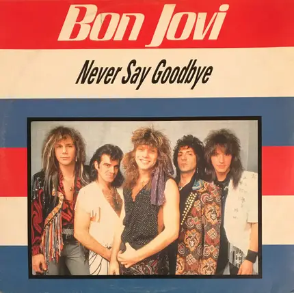 Bon Jovi - Never Say Goodbye