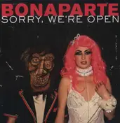Bonaparte - Sorry,We're Open