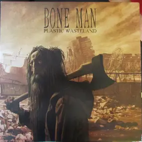 Bone Man - Plastic Wasteland