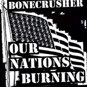 Bone Crusher - Our Nation's Burning..