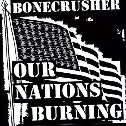 Bone Crusher - Our Nation's Burning..
