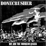 Bonecrusher - We Are the Working Class