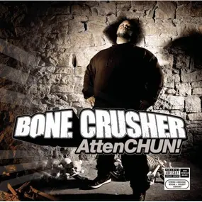 Bone Crusher - AttenCHUN!