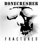 Bonecrusher - FRACTURED