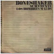 Boneshaker - Suavemente  / Los Hombres Malos