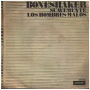 7inch Vinyl Single - Boneshaker - Suavemente  / Los Hombres Malos