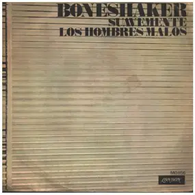 Boneshaker - Suavemente  / Los Hombres Malos