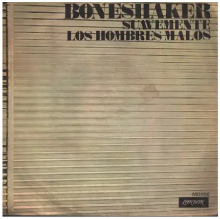Boneshaker - Suavemente  / Los Hombres Malos