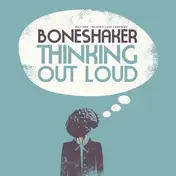 The Boneshakers - Thinking Out Loud