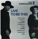 LP - Boneshakers - Live To Be This