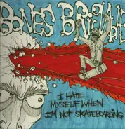 Bones Brigade - I Hate Myself When I'm Not Skateboarding