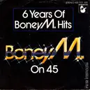 7inch Vinyl Single - Boney M. - 6 Years Of Boney M. Hits  (Boney M. On 45)
