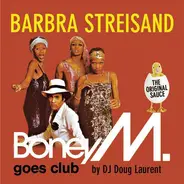 Boney M. Goes Club By Doug Laurent - Barbra Streisand