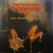 7'' - Bonfire - You Make Me Feel