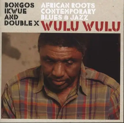 Bongos Ikwue & Double X - Wulu Wulu