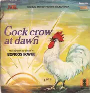 Bongos Ikwue - Cock Crow At Dawn (Original Soundtrack)